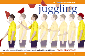 Juggling: A Flowmotion Book: Learn the Secrets of Juggling and Amaze Your Friends with Over 40 Tricks - Francome, Colin, and Frost, Simon