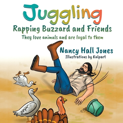 Juggling, Rapping Buzzard and Friends: They love animals and are loyal to them - Jones, Nancy Hall