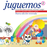 Juguemos No. 1: Nueva Edicion Renovada. Un Libro Para Colorear, Cortar y Pegar