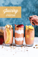 Juicing Journal: Blank Juice Recipe Log Book, Write Your Favourite Smoothie Recipes, Gift, Cleanse Health Notebook