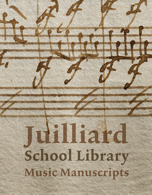 Juilliard School Library Music Manuscripts: By and for Performers - Gottlieb, Jane (Editor), and Griscom, Richard