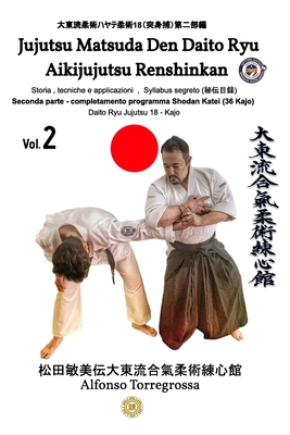 Jujitsu - Matsuda Den Daito Ryu Aikijujutsu Renshinkan - Programma Tecnico Jujutsu Cintura Nera - Volume 2?: Jujitsu programma cintura nera - 2? parte Daito Ryu Aikijujutsu Renshinkan - Torregrossa, Alfonso