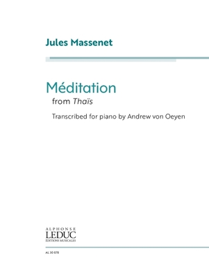 Jules Massenet: Meditation from Thais - Transcribed for Piano by Andrew Von Oeyen - Massenet, Jules (Composer), and Von Oeyen, Andrew
