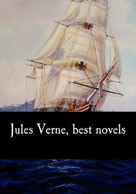 Jules Verne, best novels - Frith, Henry (Translated by), and Amadeus Malleson, Frederick (Translated by), and Lackland, William (Translated by)