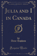Julia and I in Canada (Classic Reprint)