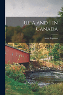 Julia and I in Canada [microform]