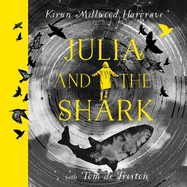 Julia and the Shark: An enthralling, uplifting adventure story from the creators of LEILA AND THE BLUE FOX