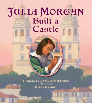 Julia Morgan Built a Castle - Mannis, Celeste Davidson
