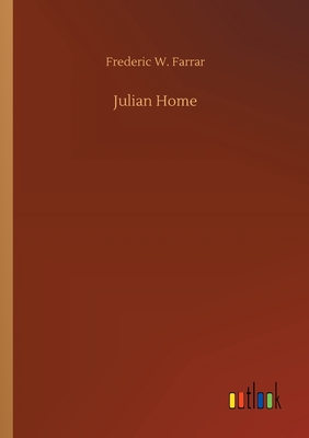 Julian Home - Farrar, Frederic W