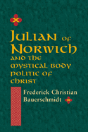 Julian of Norwich: And the Mystical Body Politic of Christ