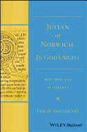 Julian of Norwich: In God's Sight Her Theology in Context