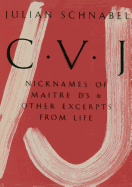 Julian Schnabel: CVJ - Nicknames of Maitre D's & Other Excerpts from LifeStudy edition