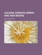 Juliana Horatia Ewing and Her Books