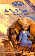 Julie Meyer: The Story of a Wagon Train Girl