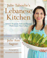 Julie Taboulie's Lebanese Kitchen: Authentic Recipes for Fresh and Flavorful Mediterranean Home Cooking