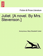 Juliet. [A Novel. by Mrs. Stevenson.]