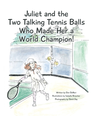 Juliet and the Two Talking Tennis Balls Who Made Her a World Champion! - DeNevi, Don