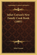 Juliet Corson's New Family Cook Book (1885)