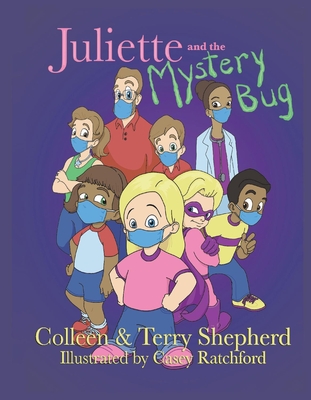 Juliette and the Mystery Bug: The Complete Edition - Shepherd, Colleen, and Shepherd, Terry