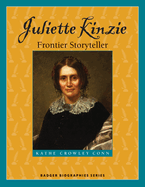 Juliette Kinzie: Frontier Storyteller