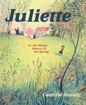 Juliette: Or, the Ghosts Return in the Spring - Jourdy, Camille, and Jensen, Aleshia (Translated by)