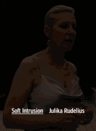 Julika Rudelius: Soft Intrusion