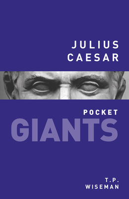 Julius Caesar: pocket GIANTS - Wiseman, T.P.