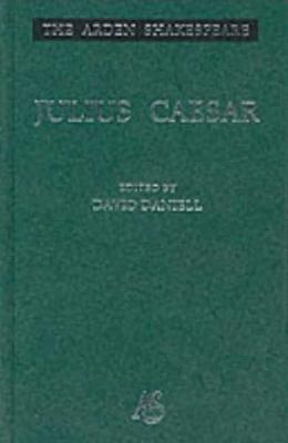 Julius Caesar: Third Series - Shakespeare, William, and Daniell, David (Editor), and Thompson, Ann (Editor)