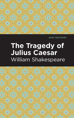 Julius Caesar - Shakespeare, William, and Editions, Mint (Contributions by)