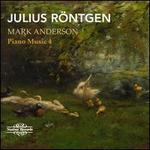 Julius Rntgen: Piano Music 4