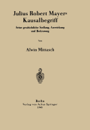 Julius Robert Mayers Kausalbegriff: Seine Geschichtliche Stellung, Auswirkung Und Bedeutung
