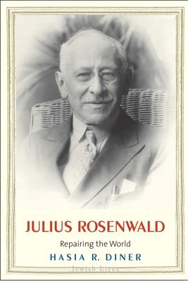 Julius Rosenwald: Repairing the World - Diner, Hasia R