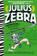 Julius Zebra: Commotion in Ancient China!: award-winning, bestselling series that educates and entertains