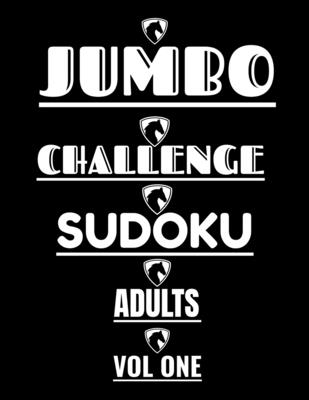 Jumbo Challenge Sudoku for Adults Vol 1: 300 Hard Puzzles and Answers for Adults - Moore, R M T, and Now Books, I Want This and That