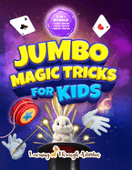 Jumbo Magic Tricks For Kids: "How Did YOU Do That!?" - Embark on a Thrilling Magic Adventure of Card Tricks, Yoyo Stunts, and Exciting Illusions!