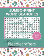 Jumbo-Print Word Searches for Needlecrafters: 50 Extra-Large Print Puzzles for Adults and Seniors with Low Vision
