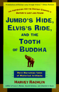 Jumbo's Hide, Elvis's Ride, and the Tooth of Buddha: More Marvelous Tales of Historical Artifacts