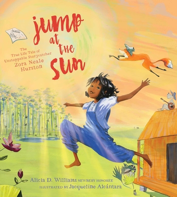 Jump at the Sun: The True Life Tale of Unstoppable Storycatcher Zora Neale Hurston - Williams, Alicia D