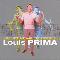 Jump, Jive An' Wail: The Essential - Louis Prima/Sam Butera/Keely Smith