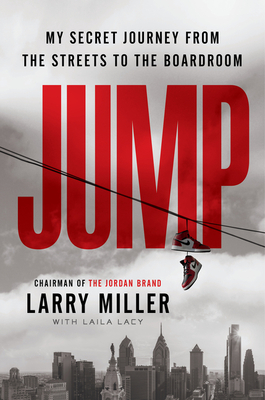 Jump: My Secret Journey from the Streets to the Boardroom - Miller, Larry, and Lacy, Laila