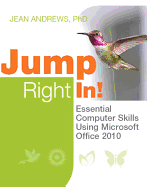 Jump Right In: Essential Computer Skills Using Microsoft Office 2010