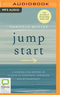 Jump Start: A Journal for Anyone in Search of Happiness, Strength and Authenticity