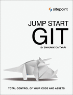 Jump Start Git: Take Control of Your Code and Assets