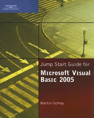 Jump Start Guide for Microsoft Visual Basic 2005 - Schray, Martin