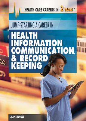 Jump-Starting a Career in Health Information, Communication & Record Keeping - Nagle, Jeanne