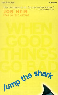 Jump the Shark: When Good Things Go Bad - Hein, Jon (Read by)