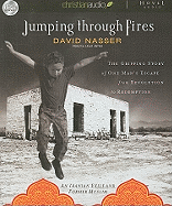 Jumping Through Fires: The Gripping Story of One Man's Escape from Revolution to Redemption - Nasser, David, and James, Lloyd (Narrator)