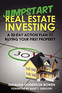 Jumpstart Real Estate Investing: A 30 Day Action Plan to Buying Your First Property