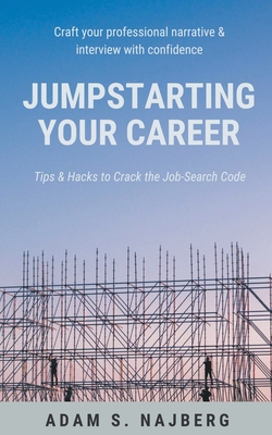 Jumpstarting Your Career: Tips & Hacks to Crack the Job-Search Code - Najberg, Adam