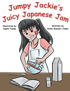 Jumpy Jackie's Juicy Japanese Jam: Read Aloud Books, Books for Early Readers, Making Alliteration Fun!
